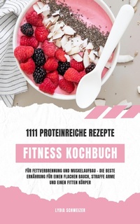 Abbildung von: Fitness Kochbuch: 1111 proteinreiche Rezepte für Muskelaufbau - XinXii