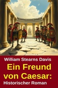 Cover: Ein Freund von Caesar: Historischer Roman - Uksak E-Books