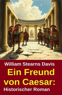 Enlarge image Cover: Ein Freund von Caesar: Historischer Roman - Uksak E-Books