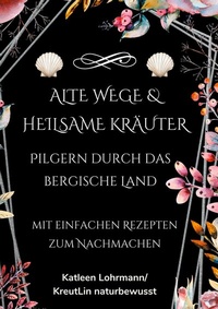 Abbildung von: Alte Wege & heilsame Kräuter - BoD - Books on Demand