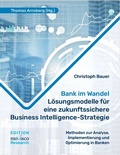 Cover: Bank im Wandel - L&ouml;sungsmodelle f&uuml;r eine zukunftssichere Business Intelligence-Strategie - EDITION MOVISCO RESEARCH