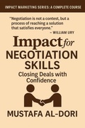 Abbildung von: Impact for Negotiation Skills: Closing Deals with Confidence (IMPACT Marketing Series: A Complete Courses, #15) - Mustafa Al-Dori