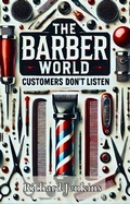 Cover: The Barber World- Customer's Don't Listen (The Barber World Series) - Blaque Scribe Press