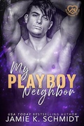 Cover: My Playboy Neighbor - Jamie K. Schmidt