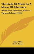 Cover: The Study of Music as a Means of Education - Kessinger Publishing