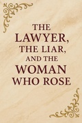 Cover: The Lawyer, the Liar, and the Woman Who Rose - Young