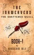 Cover: The Shattered Quill (The Inkweavers, #1) - Hassan Ali