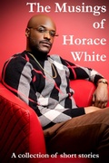 Cover: The Musings of Horace White - Horace White
