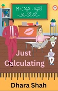 Cover: Just Calculating (Picnicville Series, #2) - Dhara Shah
