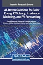Cover: AI-Driven Solutions for Solar Energy Efficiency, Irradiance Modeling, and PV Forecasting - Engineering Science Reference