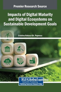 Enlarge image Cover: Impacts of Digital Maturity and Digital Ecosystems on Sustainable Development Goals - Igi Global Scientific Publishing
