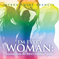 Abbildung von: I'M EVERY WOMAN: Lessons from the Bible's Hidden Figures - AUTHORHOUSE