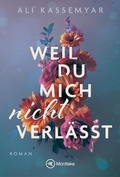 Cover: Weil du mich nicht verl&auml;sst - Montlake Romance