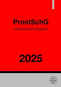 Abbildung von: Prostituiertenschutzgesetz - ProstSchG 2025 - epubli