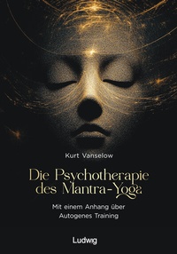 Abbildung von: Die Psychotherapie des Mantra-Yoga - Verlag Ludwig