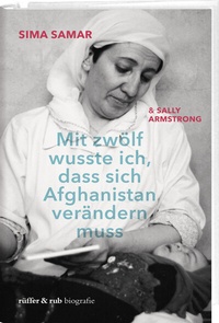 Abbildung von: Mit zwölf wusste ich, dass sich Afghanistan verändern muss - Rüffer & Rub