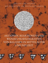 Abbildung von: Aktionen, Reaktionen und Wandlungsfähigkeiten von Balleien in Mittelalter und Neuzeit - VDG Weimar - Verlag und Datenbank für Geisteswissenschaften