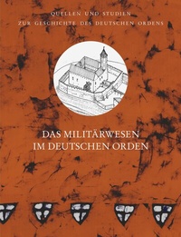 Abbildung von: Das Militärwesen im Deutschen Orden - VDG Weimar - Verlag und Datenbank für Geisteswissenschaften