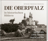 Bild: Die Oberpfalz in historischen Bildern. - Buch- & Kunstverlag Oberpfalz