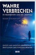 Abbildung von: Wahre Verbrechen in Niederbayern und der Oberpfalz - MZ Buchverlag