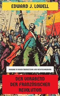 Abbildung von: Der Vorabend der Französischen Revolution - Neu übersetzt Verlag