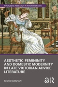 Cover: Aesthetic Femininity and Domestic Modernity in Late Victorian Advice Literature - Routledge