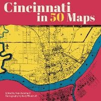 Abbildung von: Cincinnati in 50 Maps - Belt Publishing