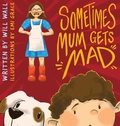 Cover: Sometimes Mum Gets Mad - Nitty Gritty Publishing