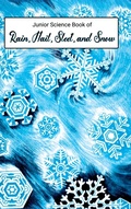 Cover: Junior Science Book of Rain, Hail, Sleet & Snow - Living Book Press