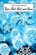 Cover: Junior Science Book of Rain, Hail, Sleet & Snow - Living Book Press