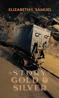 Abbildung von: The Story of Gold and Silver - Living Book Press