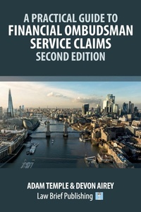 Abbildung von: A Practical Guide to Financial Ombudsman Service Claims - Second Edition - Law Brief Publishing