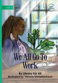 Enlarge image Cover: We All Go to Work - Library for All
