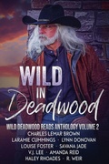 Cover: Wild in Deadwood - Twisted Teacup Publishing