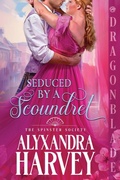 Cover: Seduced by a Scoundrel - Dragonblade Publishing, Inc.