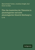 Cover: &Uuml;ber das Aussterben der Thierarten in physiologischer und nicht physiologischer Hinsicht &uuml;berhaupt u. s. w. - Antigonos Verlag