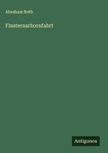 Cover: Finsteraarhornfahrt - Antigonos Verlag