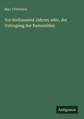 Cover: Vor dreitausend Jahren; oder, der Untergang der Ramessiden - Antigonos Verlag