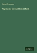 Cover: Allgemeine Geschichte der Musik - Antigonos Verlag