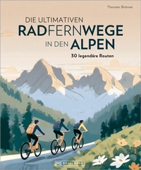 Abbildung von: Die ultimativen Radfernwege in den Alpen - Bruckmann Verlag