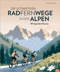 Cover: Die ultimativen Radfernwege in den Alpen - Bruckmann Verlag