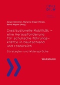 Cover: Institutionelle Mobilit&auml;t - eine Herausforderung f&uuml;r schulische F&uuml;hrungskr&auml;fte in Deutschland und Frankreich - Waxmann Verlag GmbH