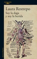 Cover: Soy la daga y soy la herida / I Am the Dagger and I Am the Wound - Alfaguara