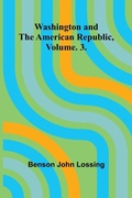 Cover: Washington And The American Republic, Vol. 3. - Alpha Editions