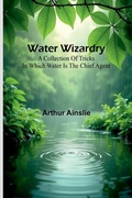 Cover: Water Wizardry - Alpha Editions