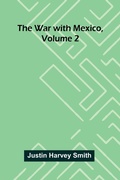 Cover: The War With Mexico, Volume 2 - Alpha Editions