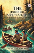 Cover: The Banner Boy Scouts AfloatOr The Secret of Cedar Island (Edition1) - Double 9 Books LLP