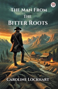 Enlarge image Cover: The Man From The Bitter Roots (Edition1) - Double 9 Books LLP