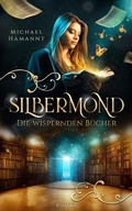 Cover: Die Wispernden B&uuml;cher - Silbermond - Michael Hamannt