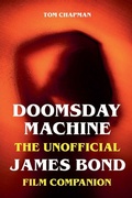 Cover: Doomsday Machine - The Unofficial James Bond Film Companion - Tom Chapman